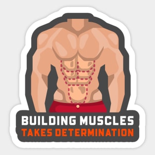 BUILDING MUSCLES TAKES DETERMINATION Sticker